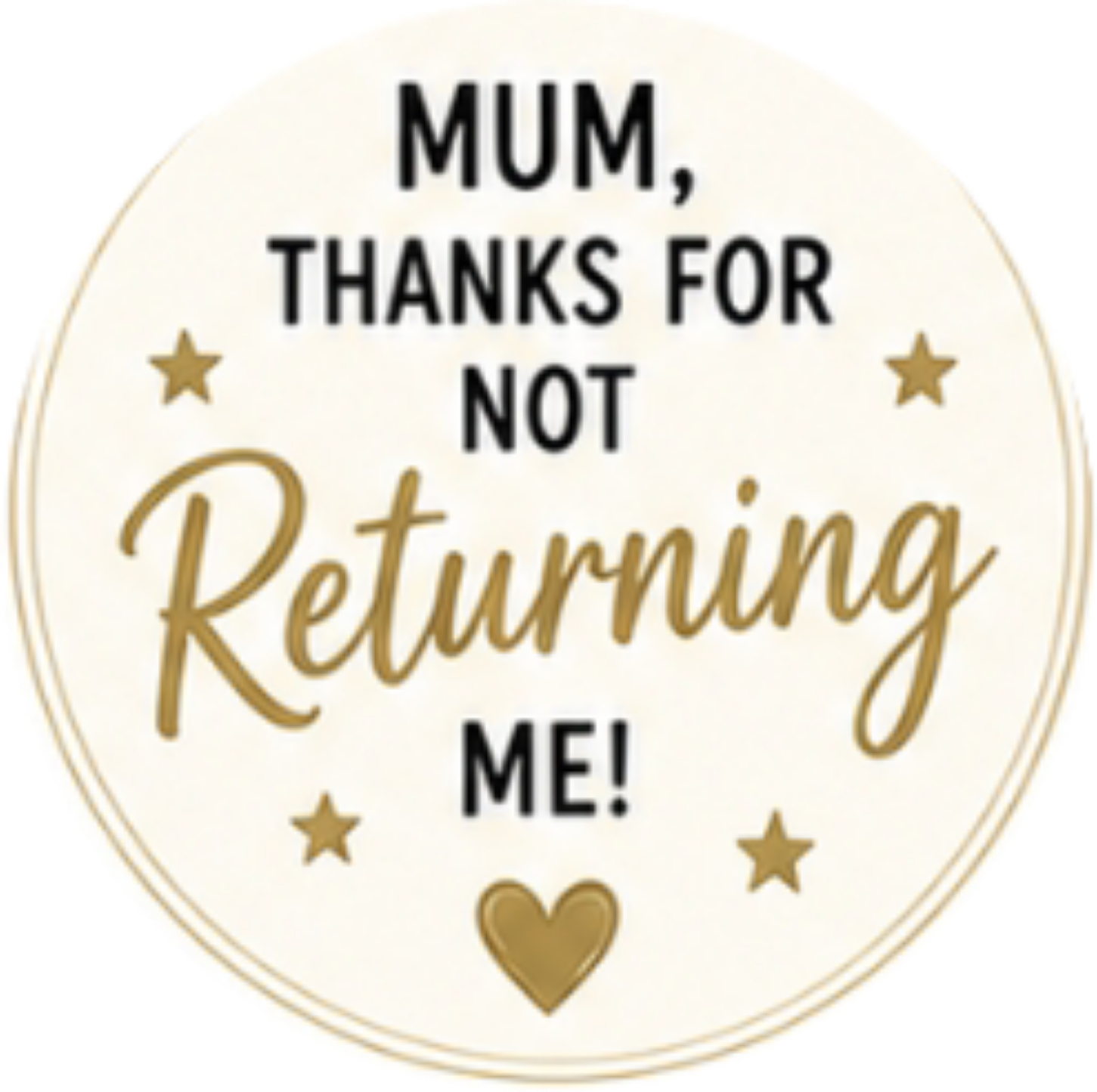 Happy Mothers Day Thanks for Not Returning Me Cupcake Topper