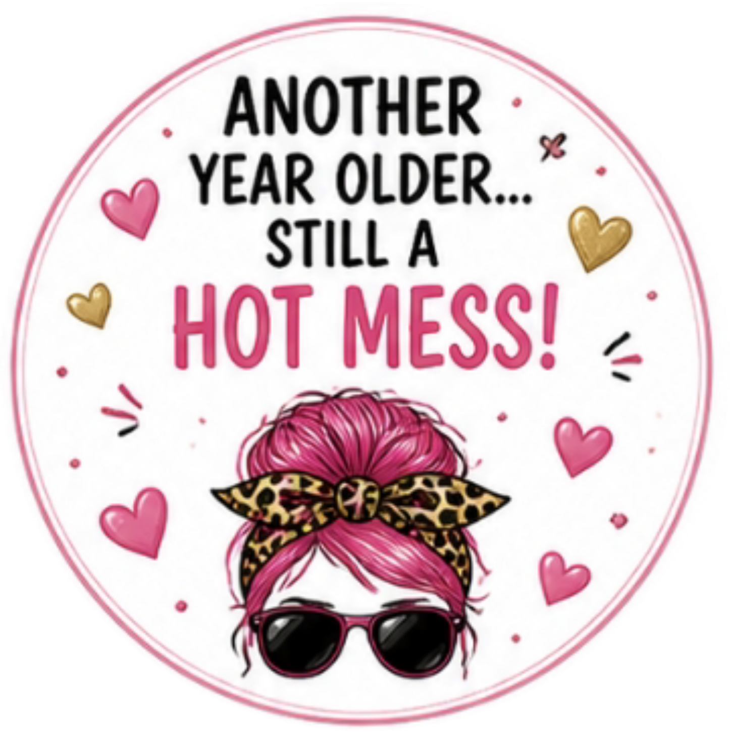 Happy Birthday still a hot mess Cupcake Topper