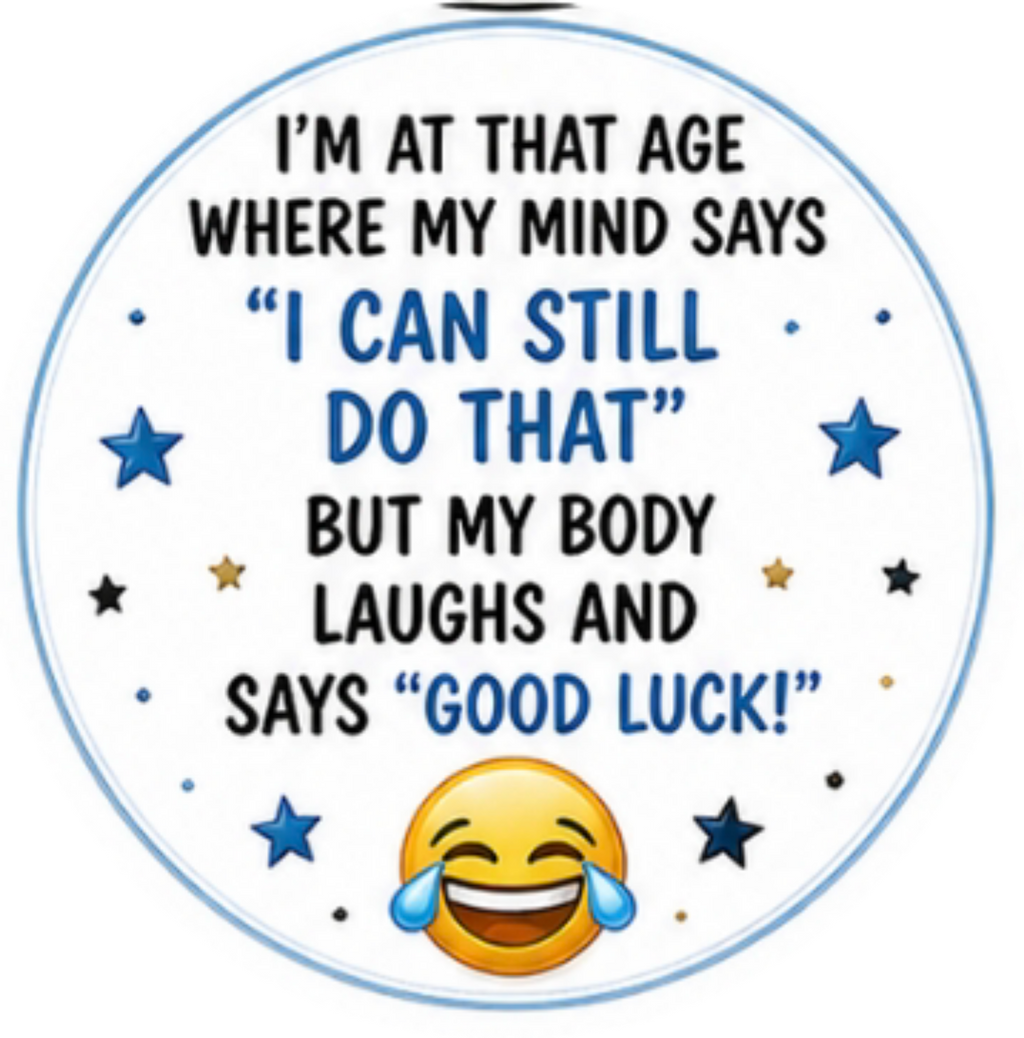 Happy Birthday, I'm at that age where my mind says I can still do that Cupcake Topper
