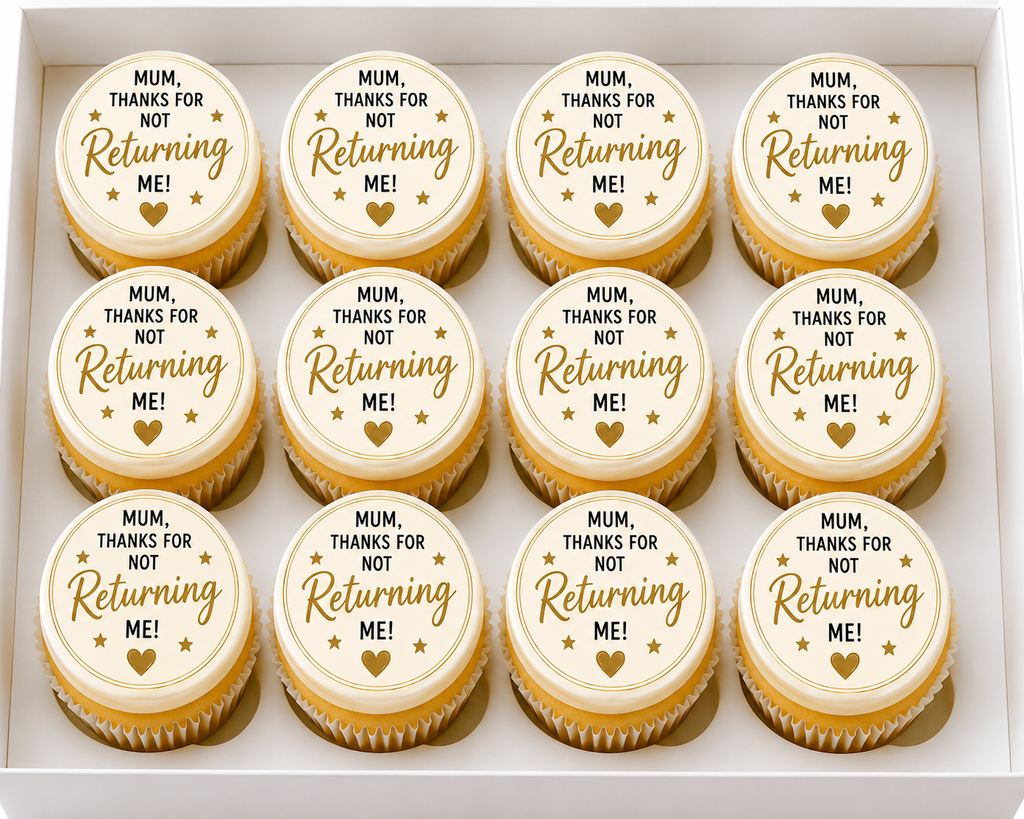Happy Mothers Day Thanks for Not Returning Me Cupcake Topper